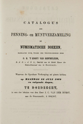 14074
<br/>
Catalogus der penning- en muntenverzameling en numismatische boeken, nagelaten door wijlen den weledelgeboren heer O. B. 't Hooft van Benthuijzen, te Dordrecht
<br/>
<em></em>